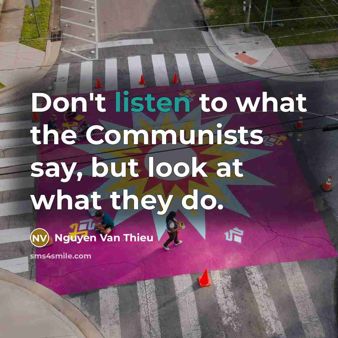 “Don't listen to what the Communists say, but look at…” quote by Nguyen Van Thieu