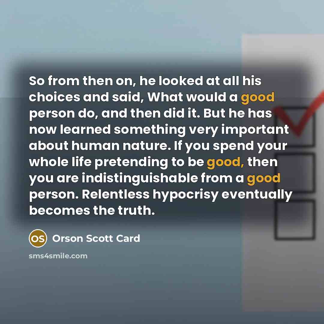 “So from then on, he looked at all his choices…” quote by Orson Scott Card