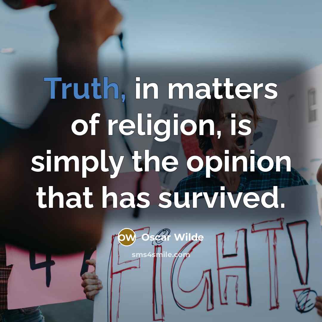 “Truth, in matters of religion, is simply the opinion that…” quote by Oscar Wilde