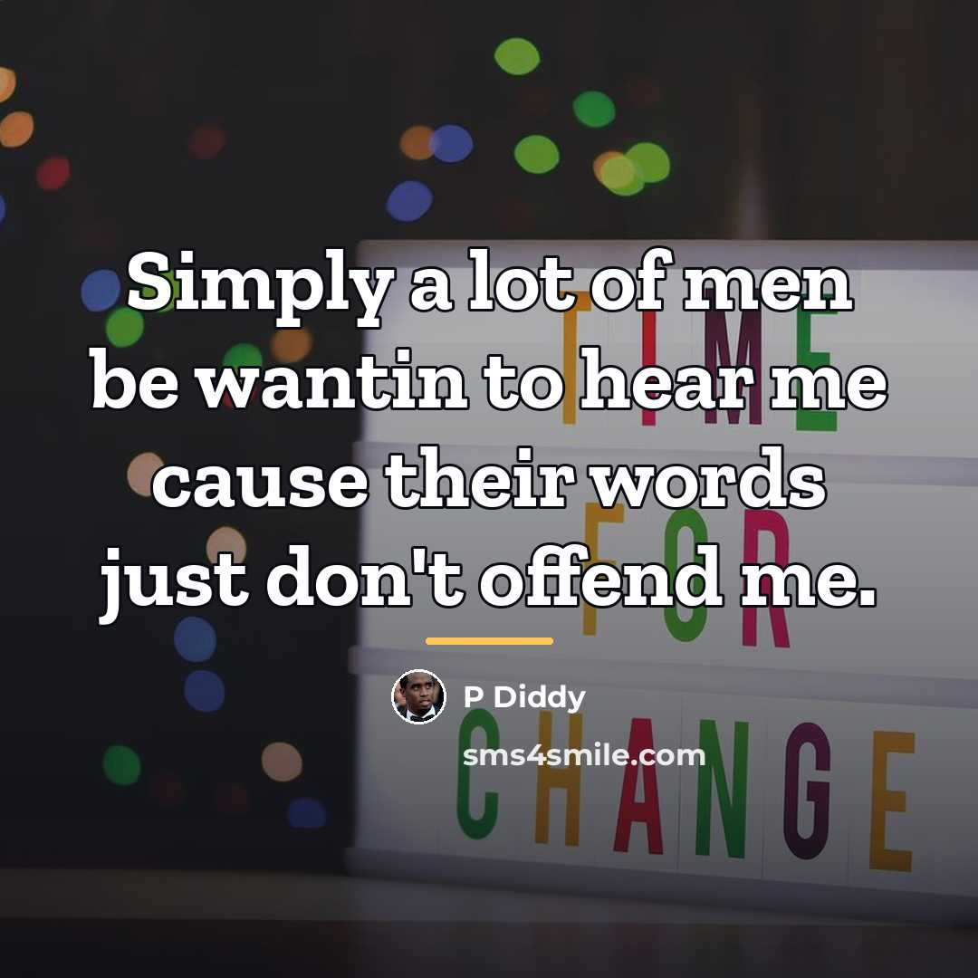 “Simply a lot of men be wantin to hear me…” quote by P Diddy