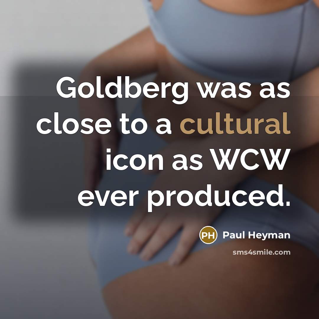 “Goldberg was as close to a cultural icon as WCW…” quote by Paul Heyman