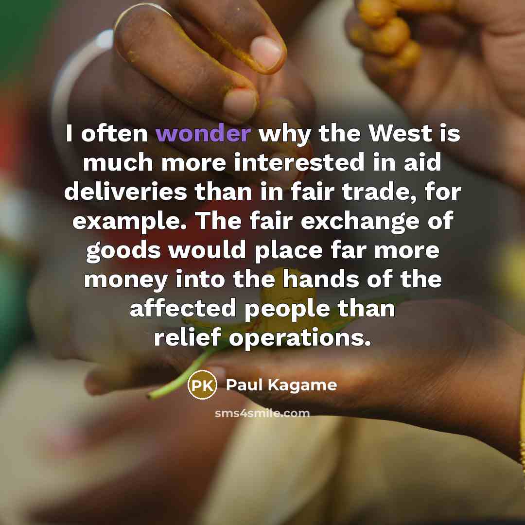 “I often wonder why the West is much more interested…” quote by Paul Kagame
