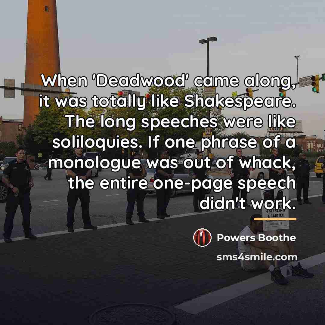 “When 'Deadwood' came along, it was totally like Shakespeare. The…” quote by Powers Boothe