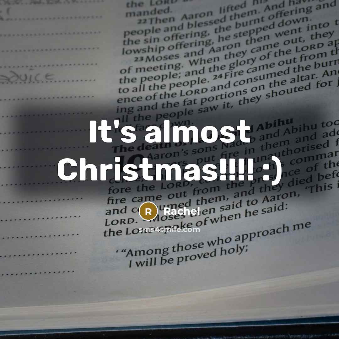 “It's almost Christmas!!!! :)” quote by Rachel
