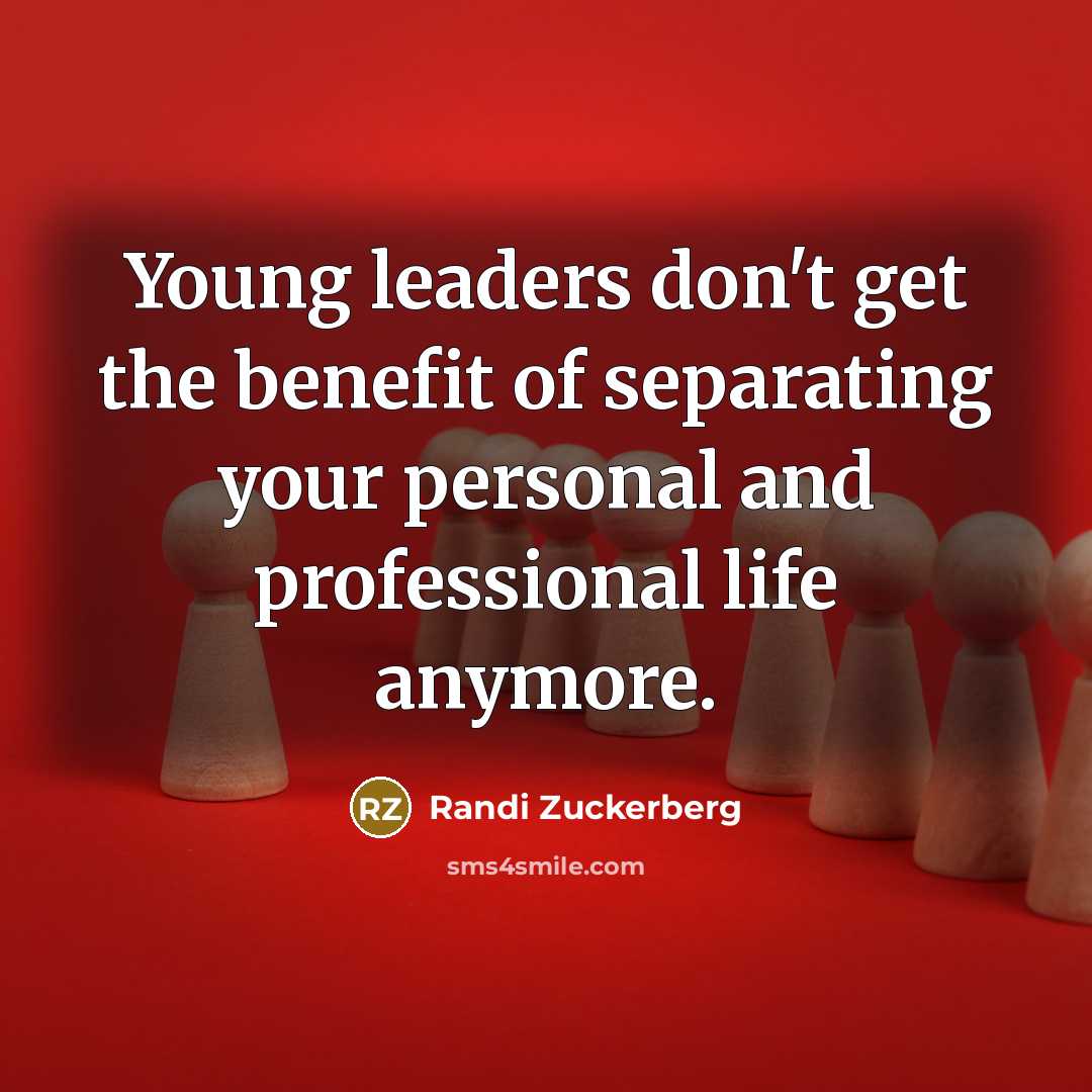 “Young leaders don't get the benefit of separating your personal…” quote by Randi Zuckerberg