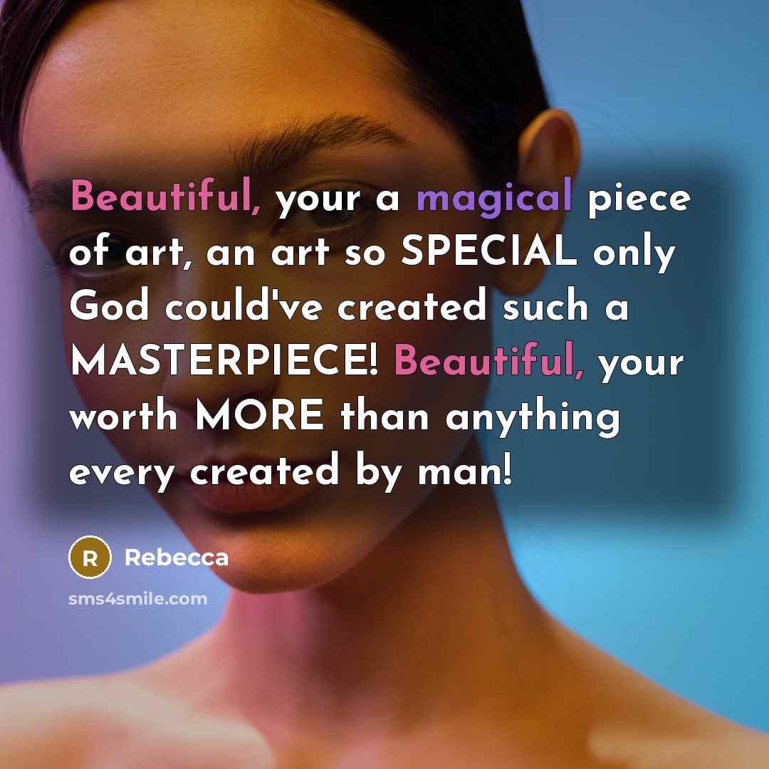 “Beautiful, your a magical piece of art, an art so…” quote by Rebecca