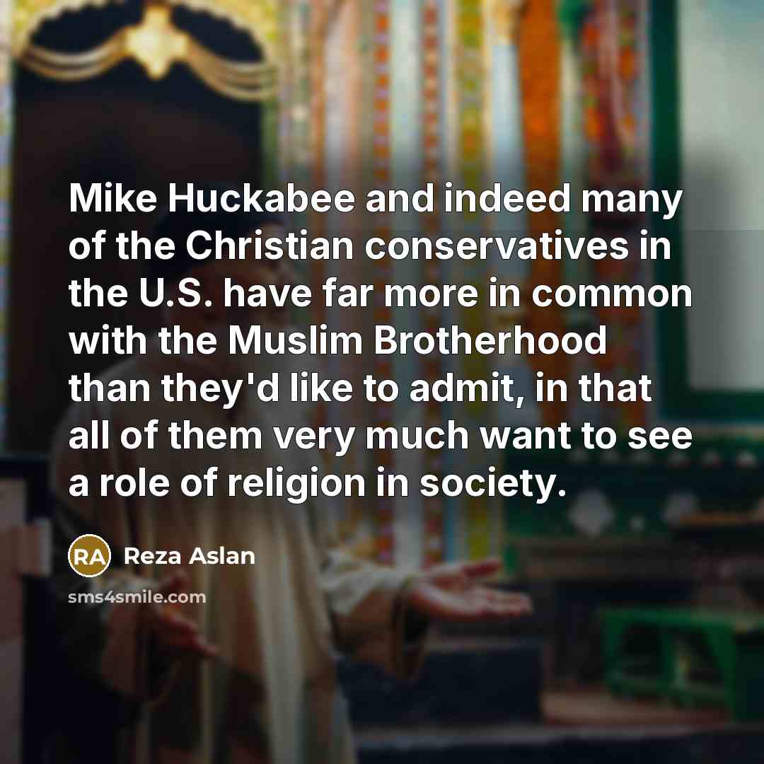“Mike Huckabee and indeed many of the Christian conservatives in…” quote by Reza Aslan