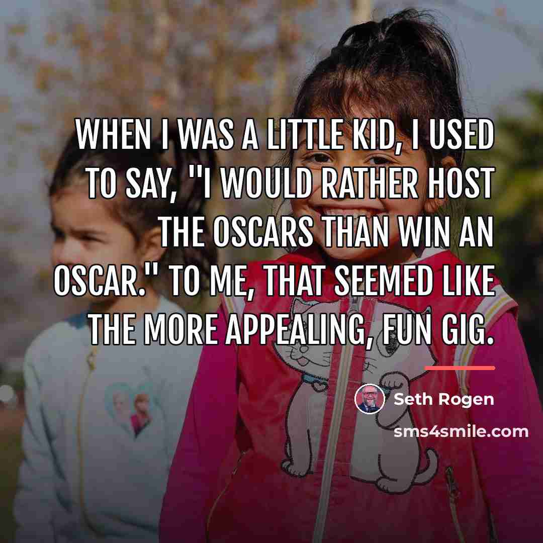 “When I was a little kid, I used to say,…” quote by Seth Rogen