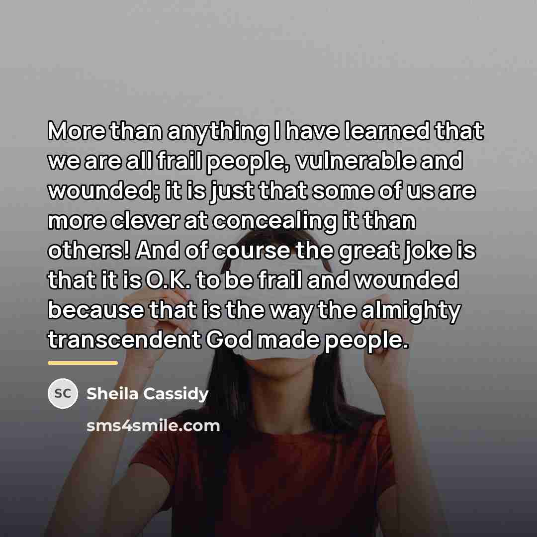 “More than anything I have learned that we are all…” quote by Sheila Cassidy