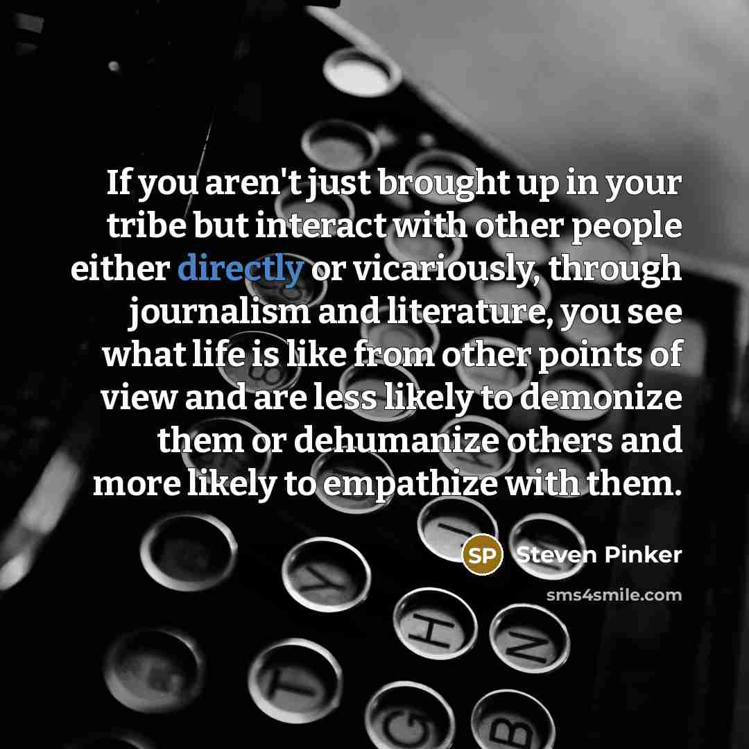 “If you aren't just brought up in your tribe but…” quote by Steven Pinker