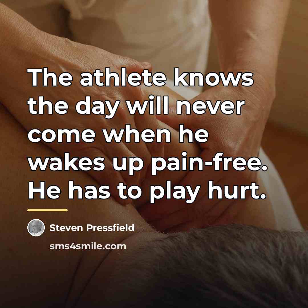 “The athlete knows the day will never come when he…” quote by Steven Pressfield