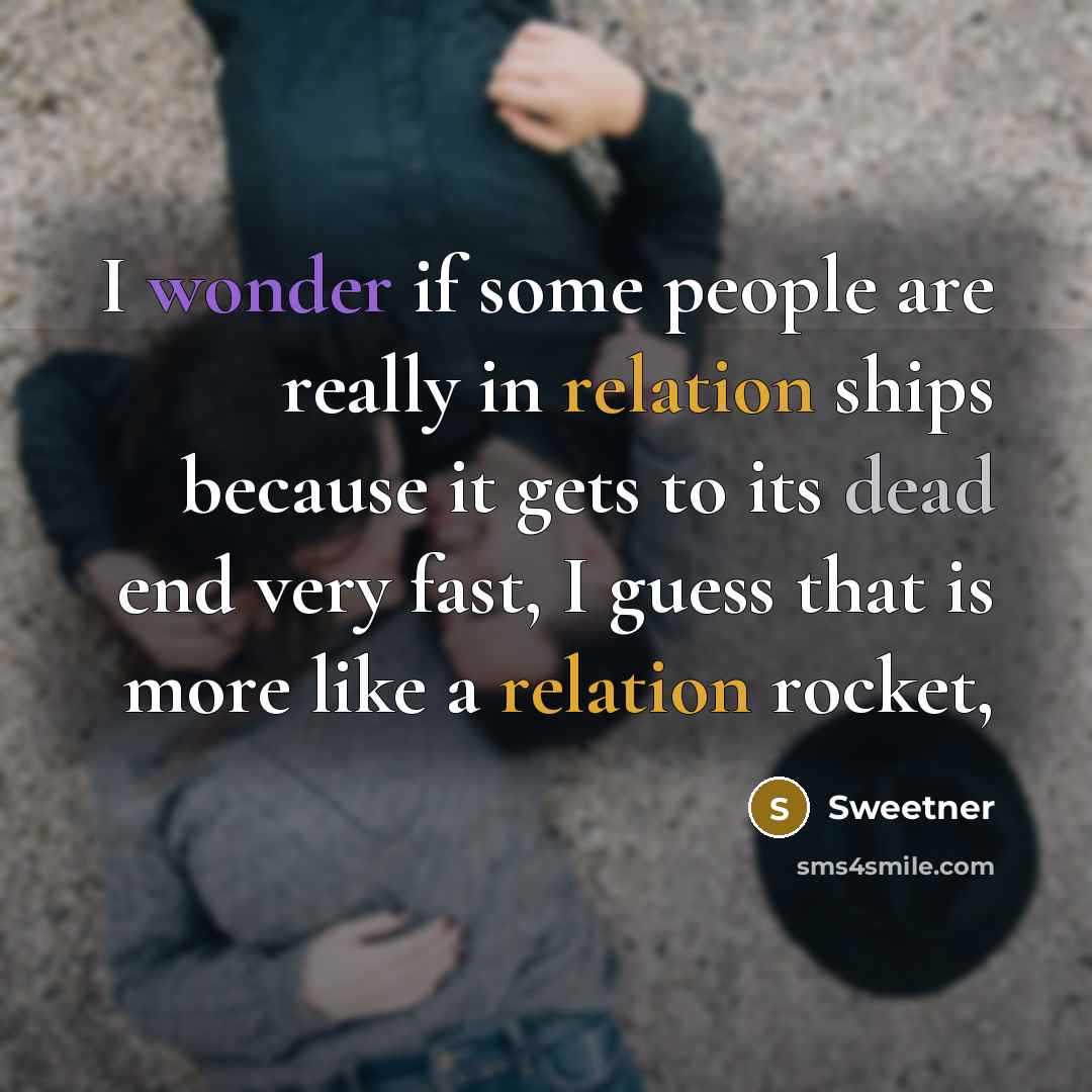 “I wonder if some people are really in relation ships…” quote by Sweetner