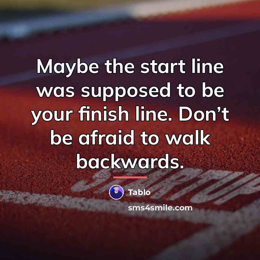 “Maybe the start line was supposed to be your finish…” quote by Tablo