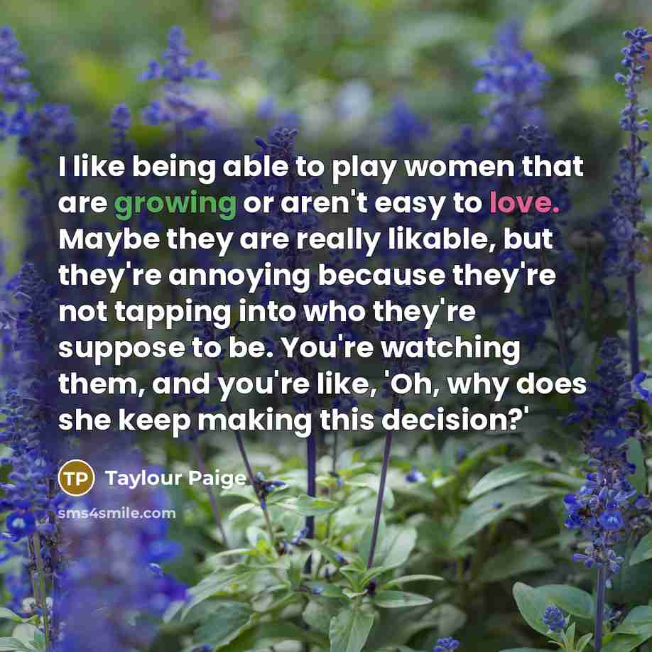“I like being able to play women that are growing…” quote by Taylour Paige