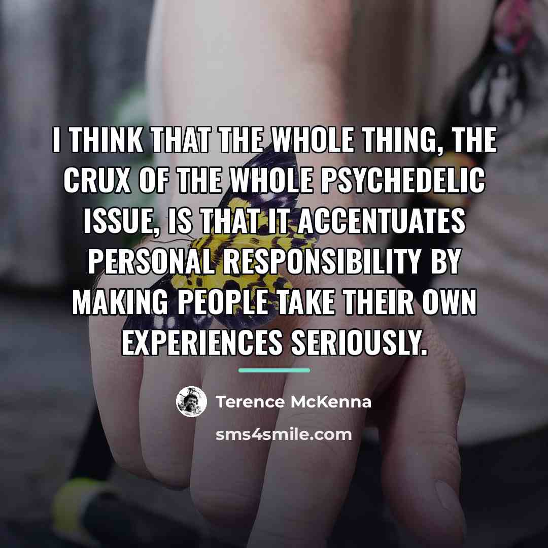 “I think that the whole thing, the crux of the…” quote by Terence McKenna