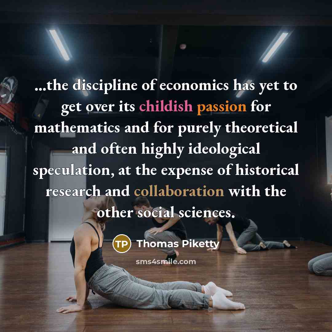 “...the discipline of economics has yet to get over its…” quote by Thomas Piketty