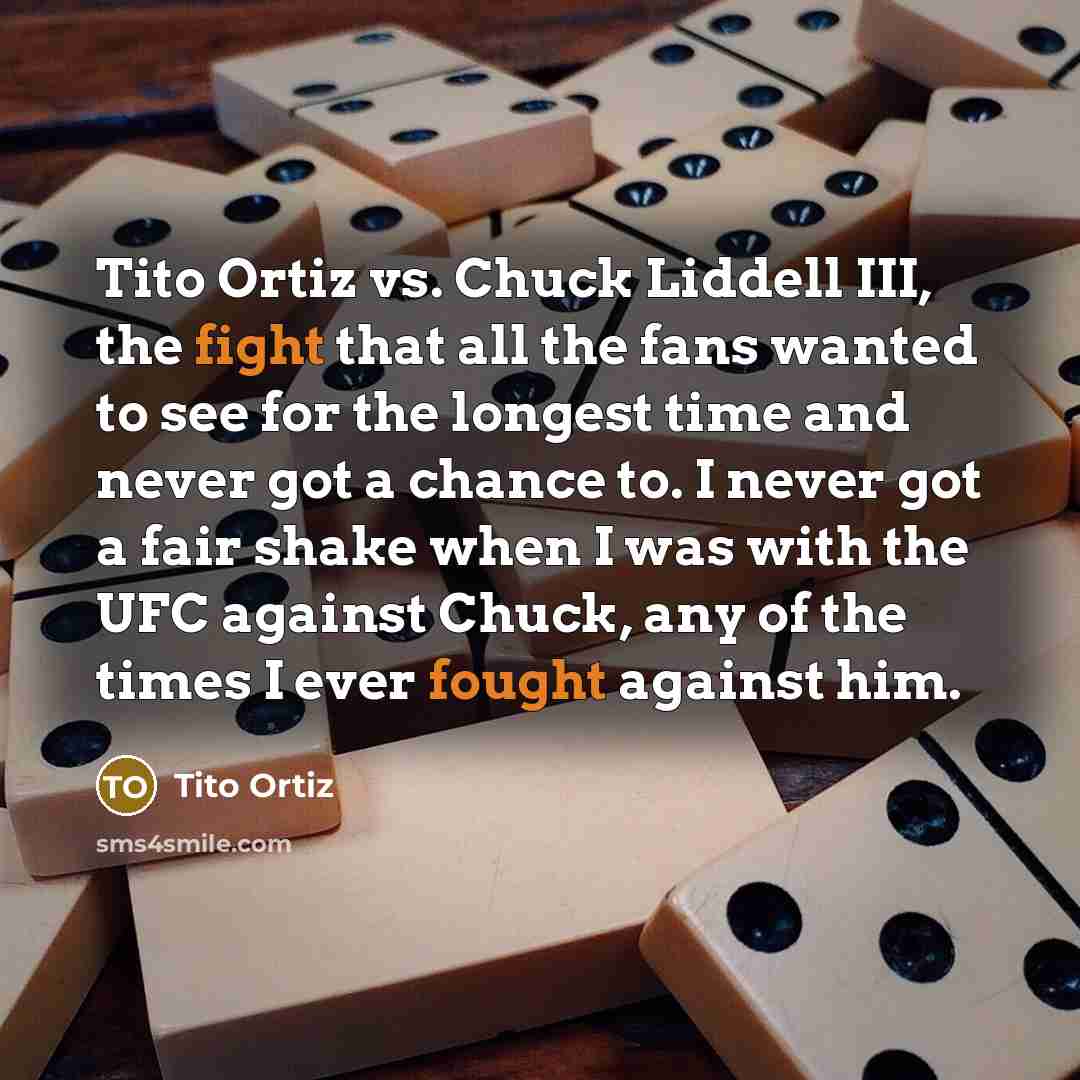 “Tito Ortiz vs. Chuck Liddell III, the fight that all…” quote by Tito Ortiz