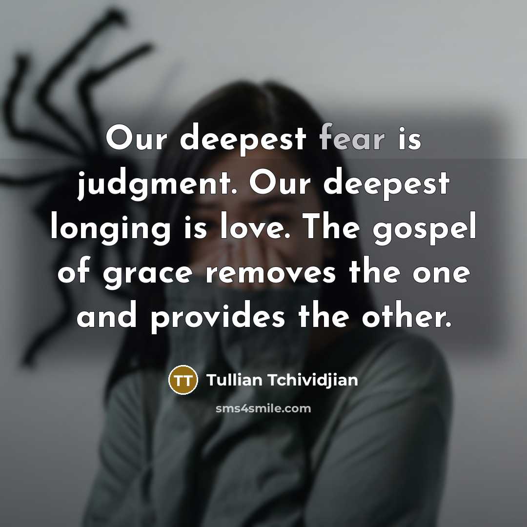 “Our deepest fear is judgment. Our deepest longing is love.…” quote by Tullian Tchividjian