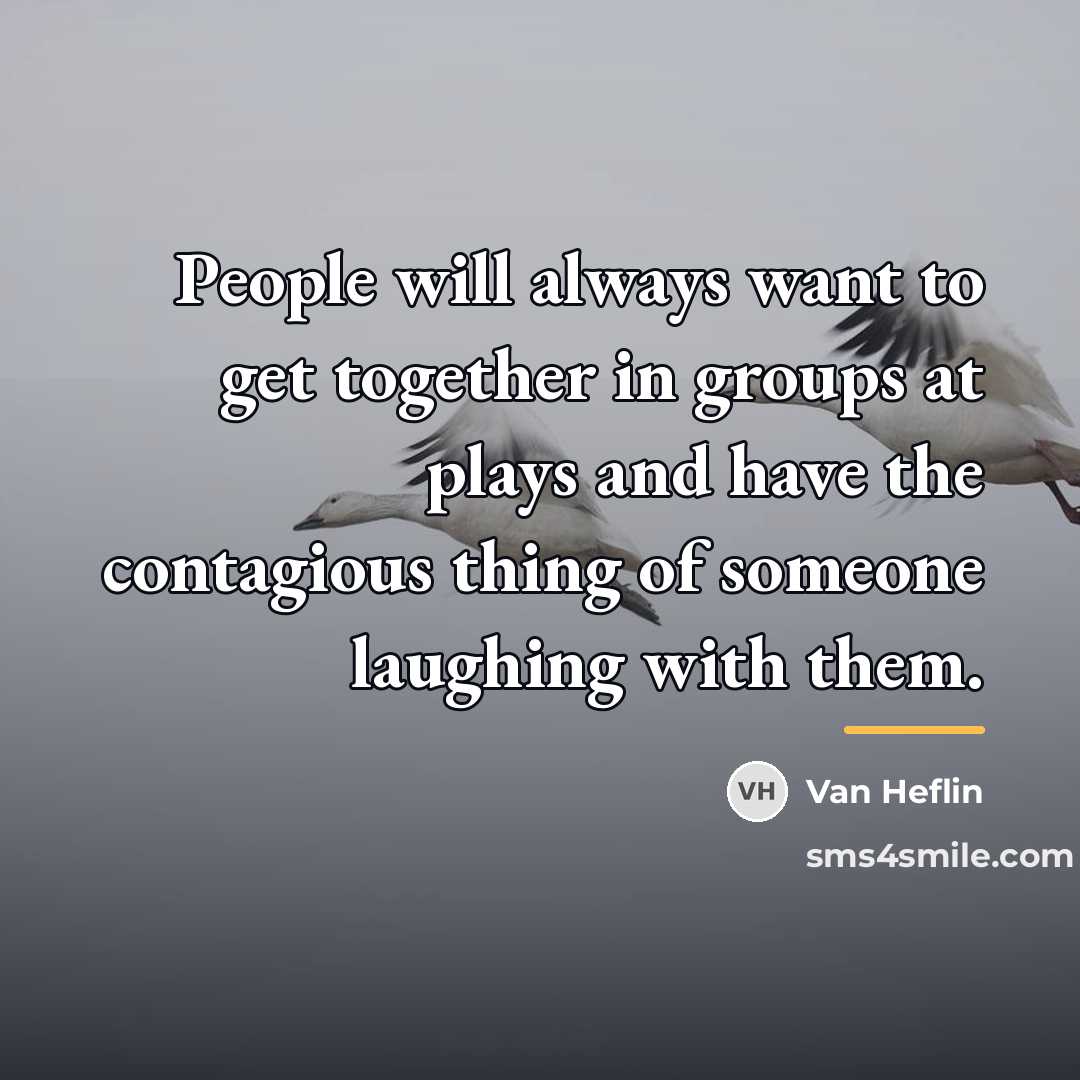 “People will always want to get together in groups at…” quote by Van Heflin