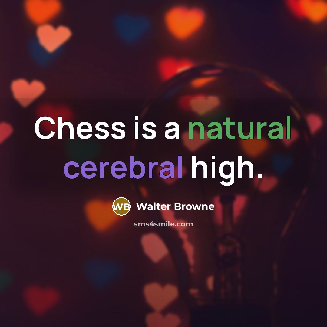 “Chess is a natural cerebral high.…” quote by Walter Browne
