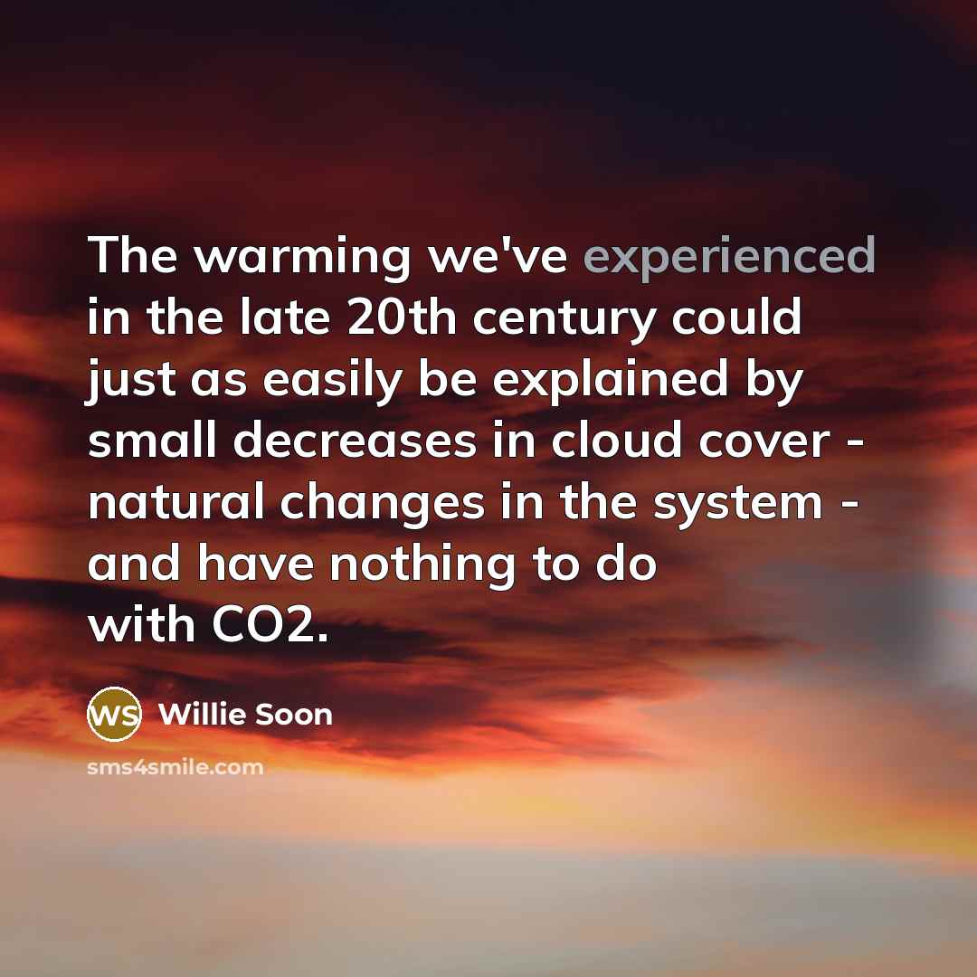 “The warming we've experienced in the late 20th century could…” quote by Willie Soon