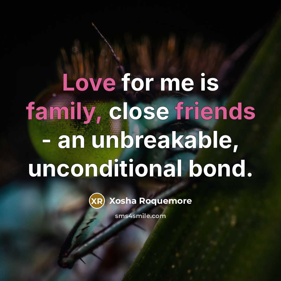 “Love for me is family, close friends - an unbreakable,…” quote by Xosha Roquemore