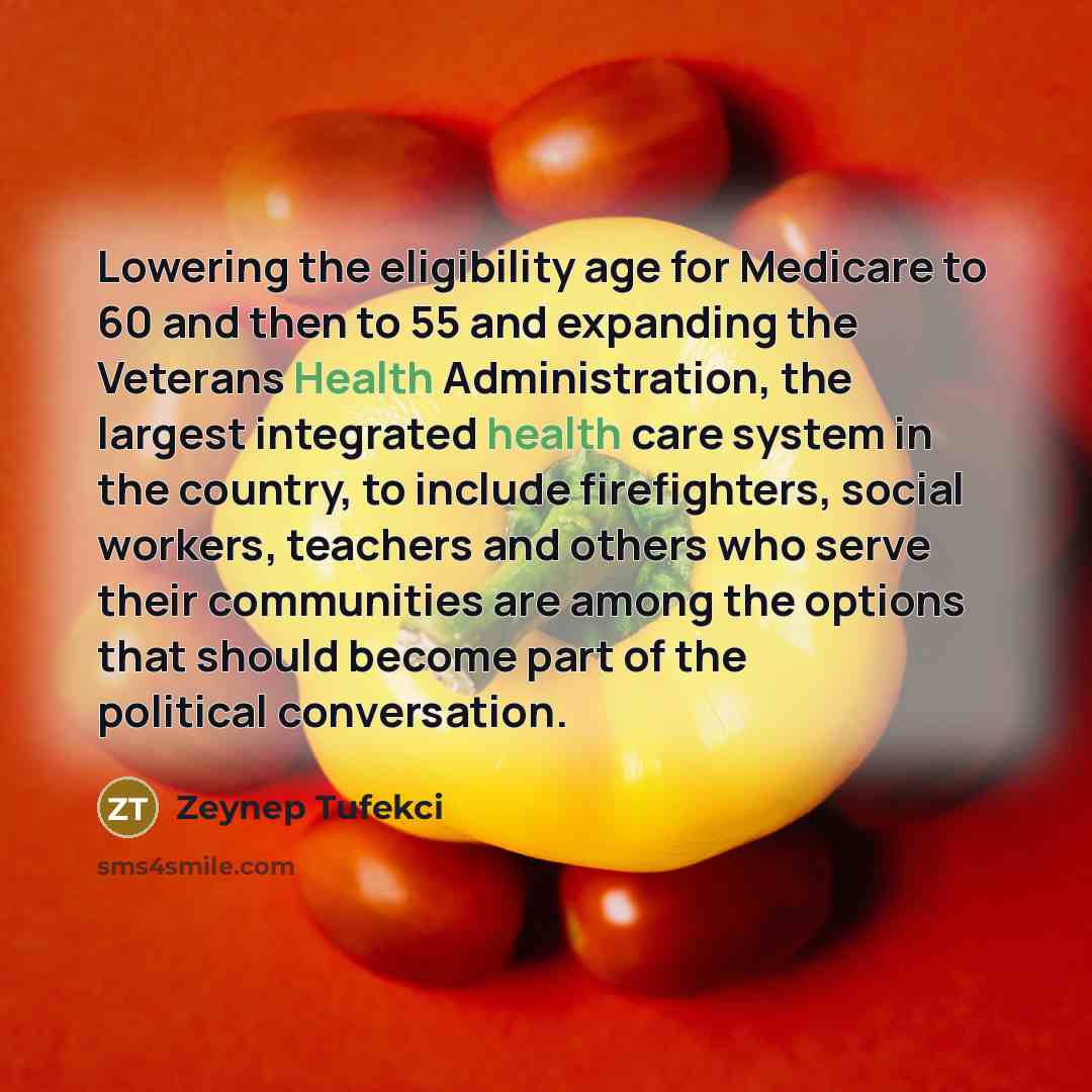 “Lowering the eligibility age for Medicare to 60 and then…” quote by Zeynep Tufekci