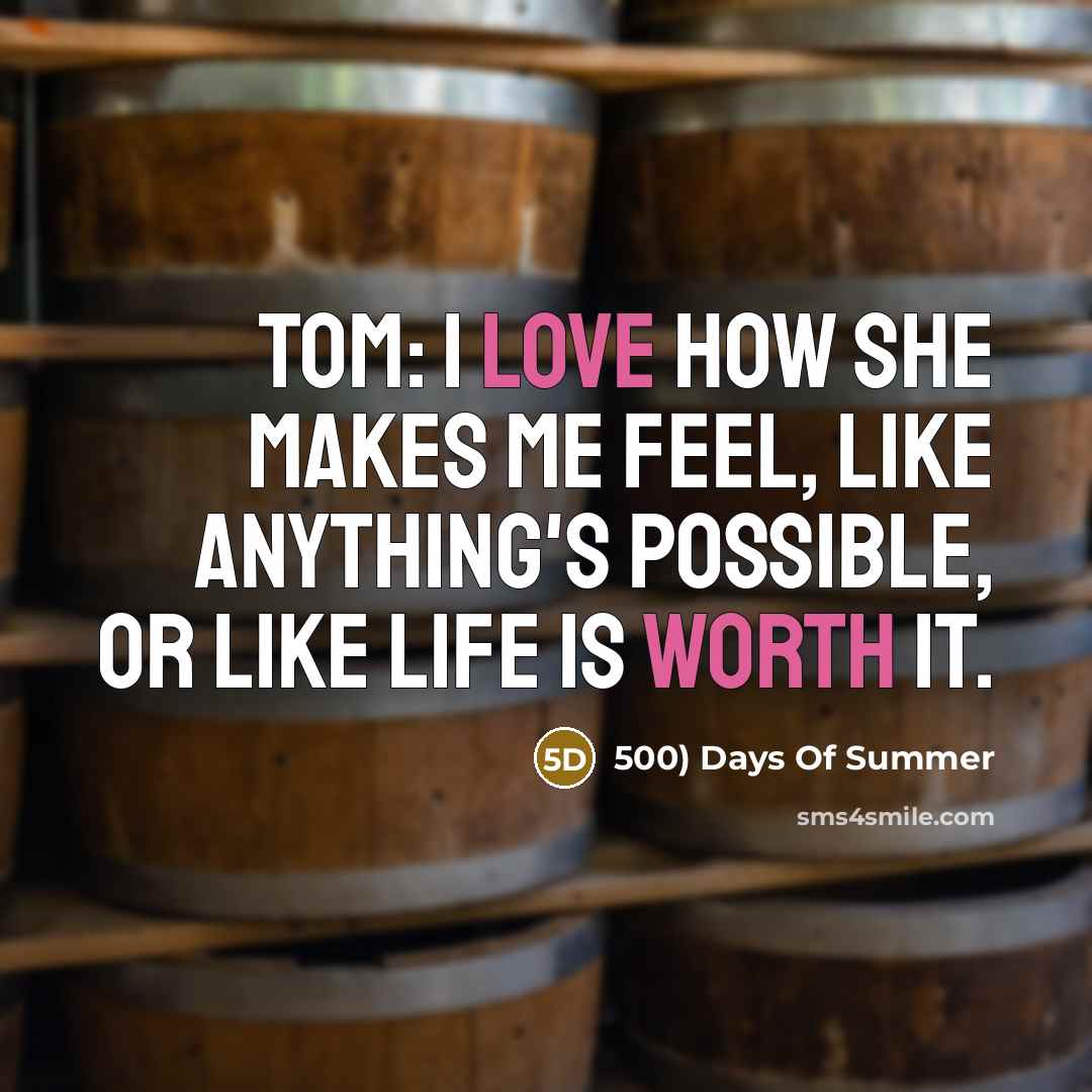“Tom: I love how she makes me feel, like anything's possible, or like life is worth it.” quote by 500) Days Of Summer