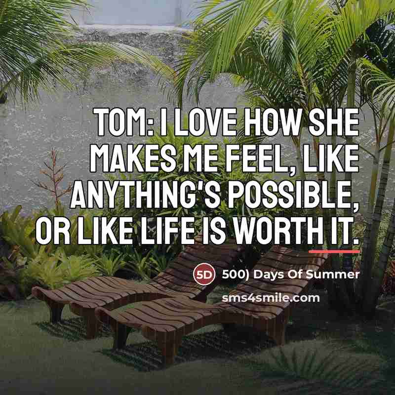 “Tom: I love how she makes me feel, like anything's…” quote by 500) Days Of Summer