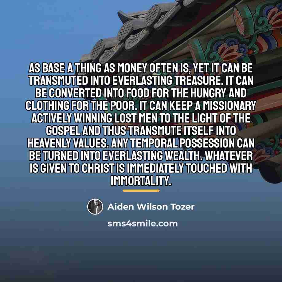 “As base a thing as money often is, yet it…” quote by Aiden Wilson Tozer