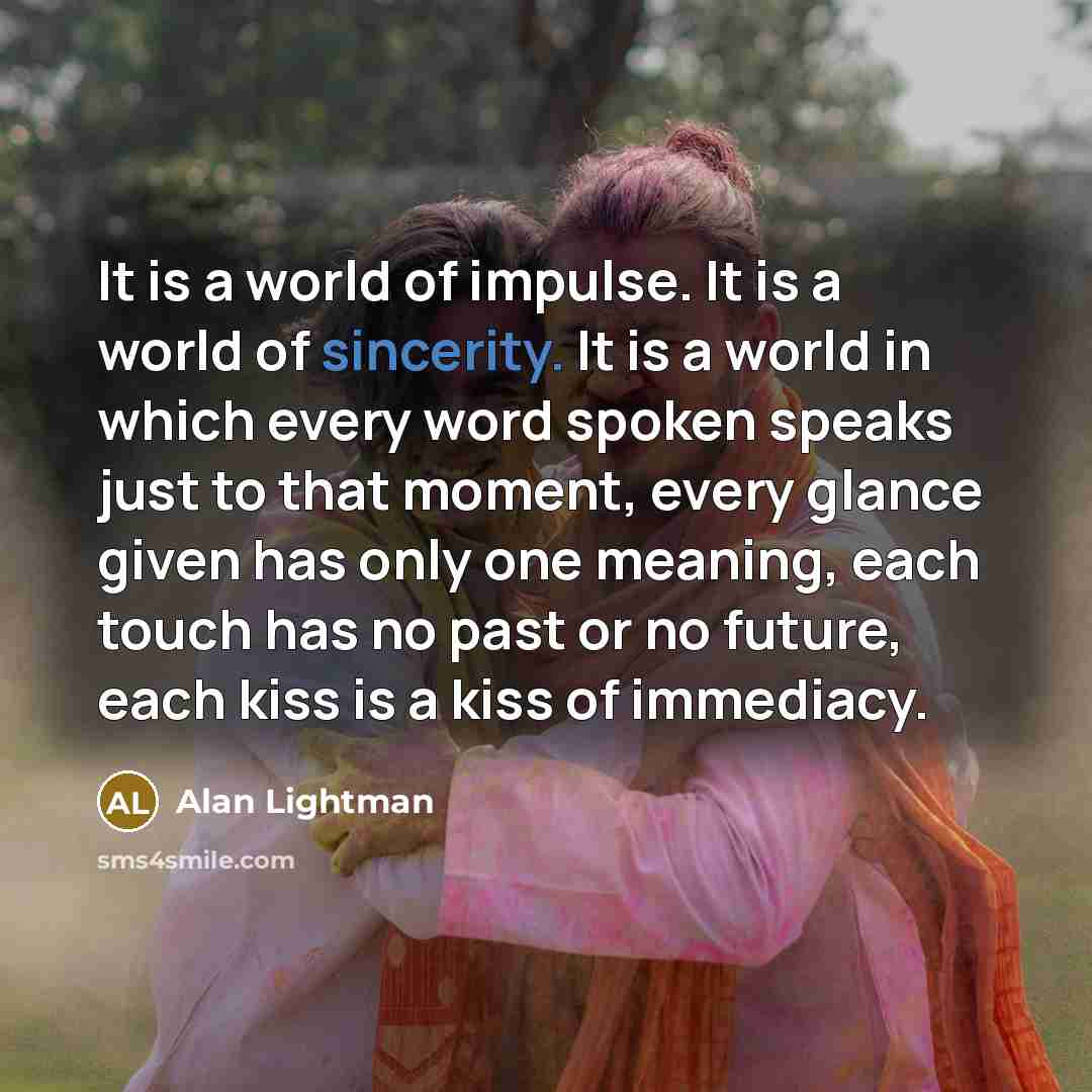 “It is a world of impulse. It is a world…” quote by Alan Lightman