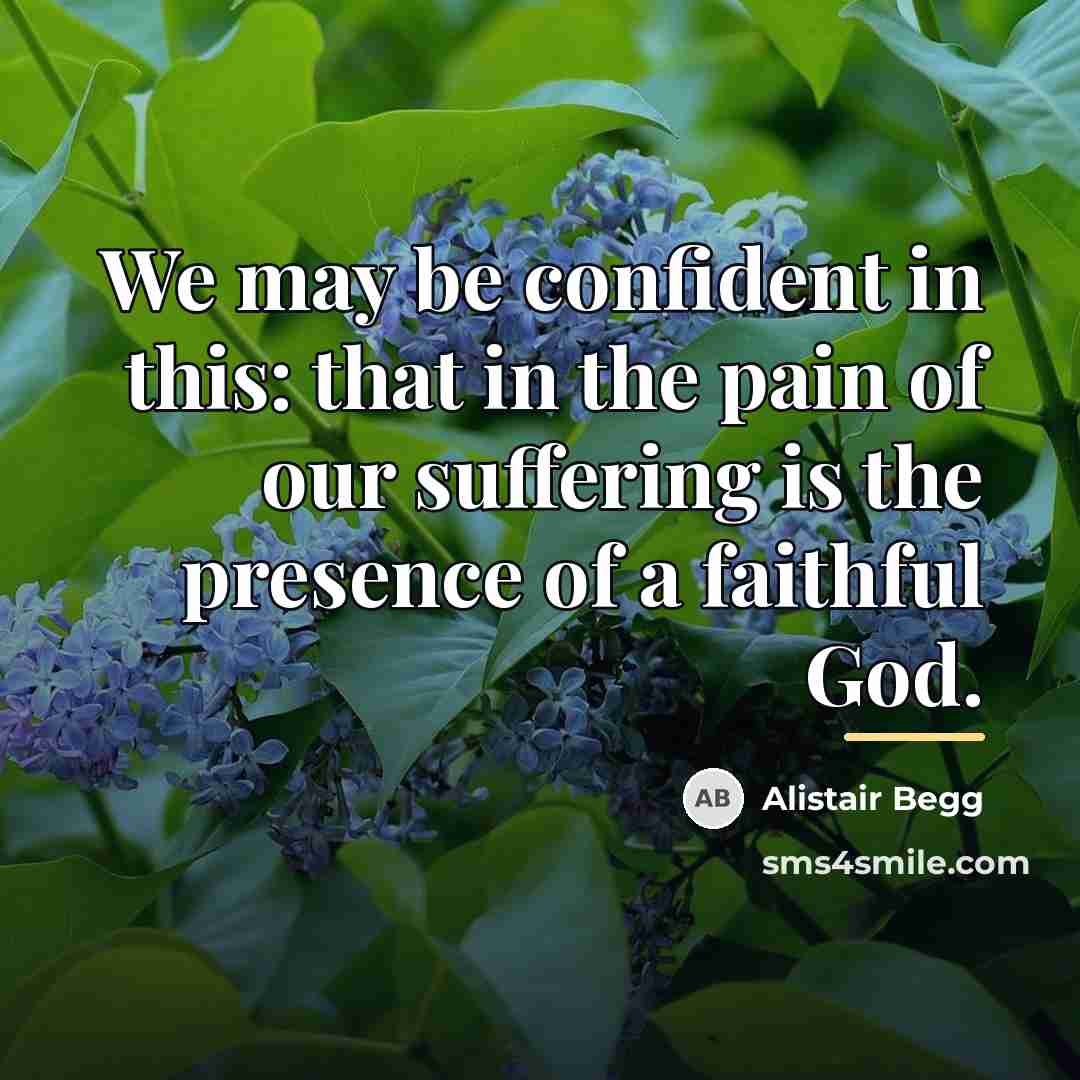 “We may be confident in this: that in the pain…” quote by Alistair Begg