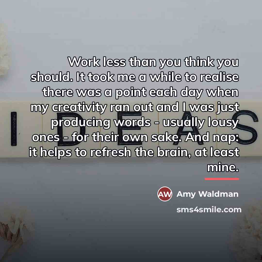 “Work less than you think you should. It took me…” quote by Amy Waldman