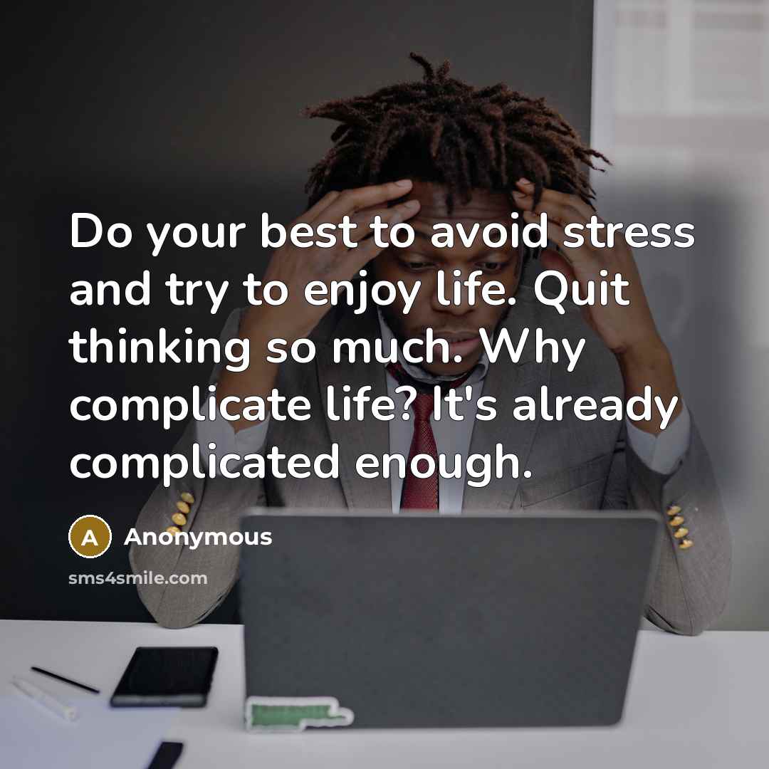“Do your best to avoid stress and try to enjoy…” quote by Anonymous