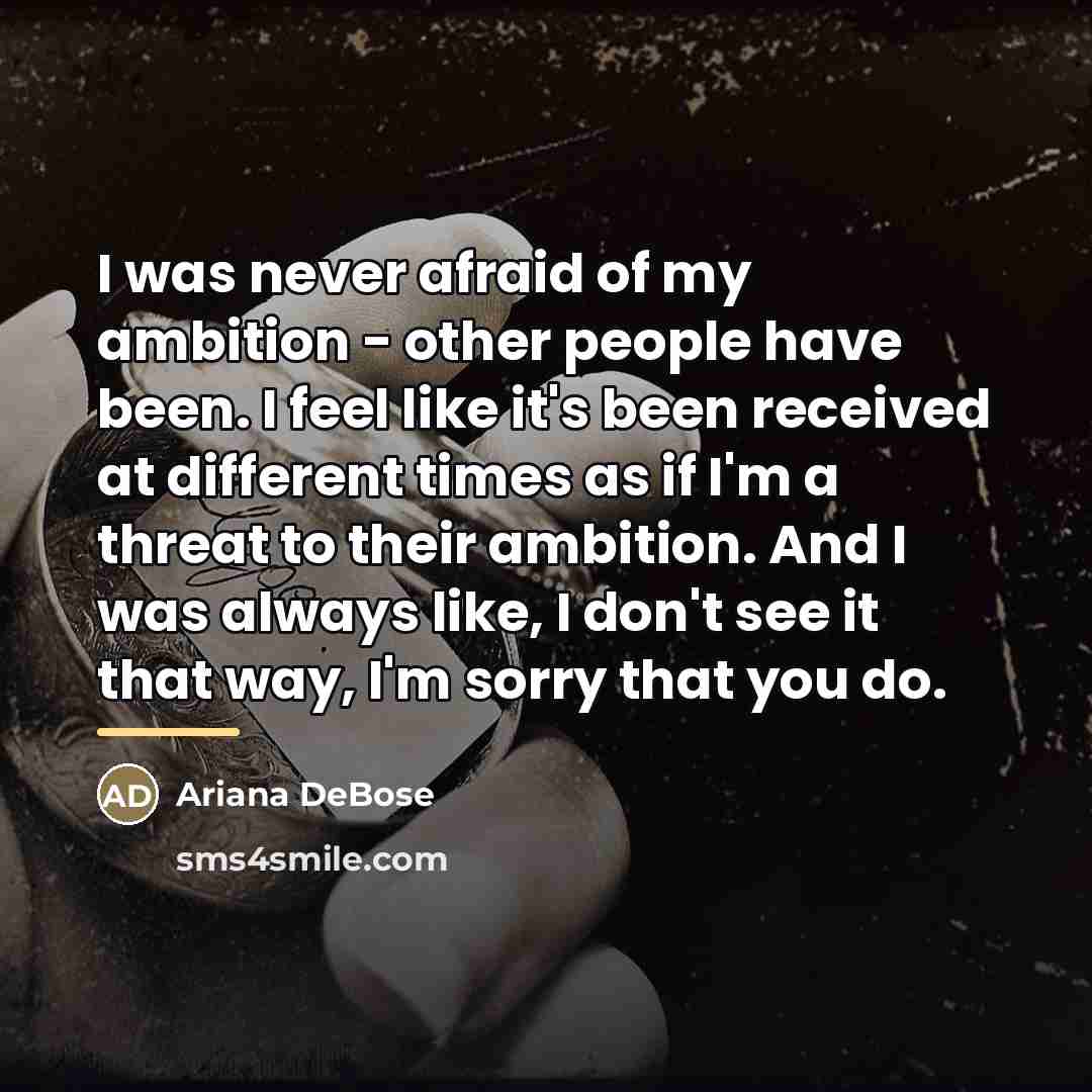 “I was never afraid of my ambition - other people…” quote by Ariana DeBose