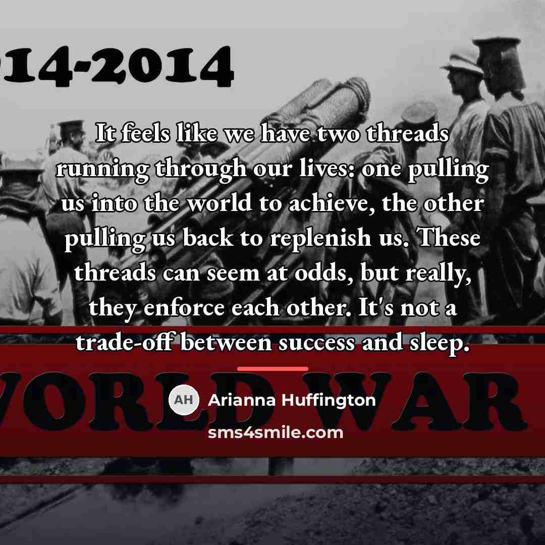 “It feels like we have two threads running through our…” quote by Arianna Huffington