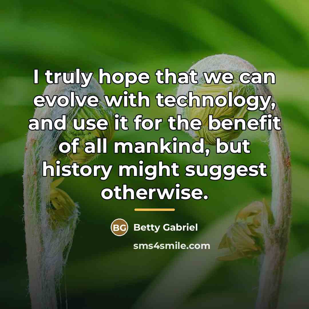 “I truly hope that we can evolve with technology, and…” quote by Betty Gabriel