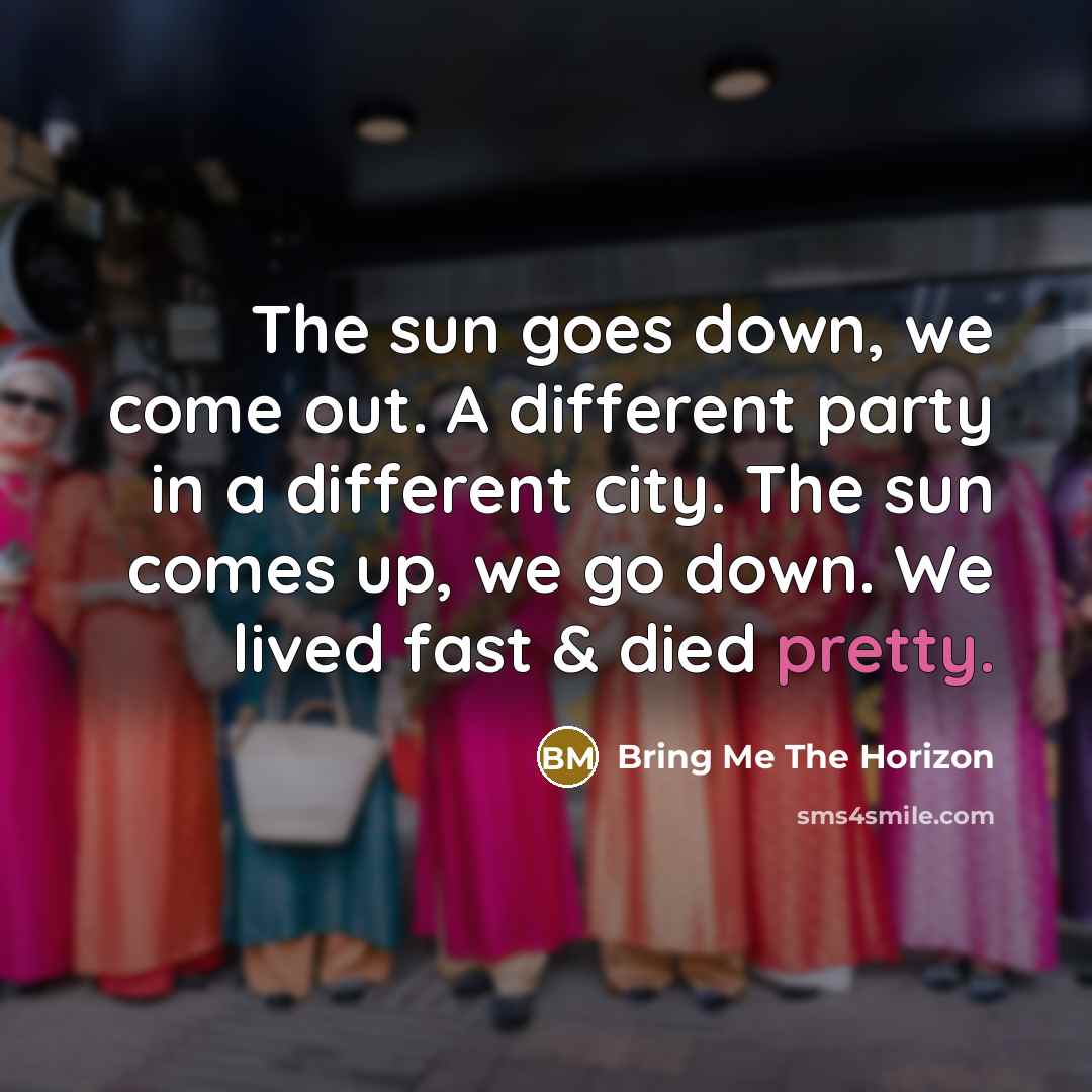 “The sun goes down, we come out. A different party…” quote by Bring Me The Horizon