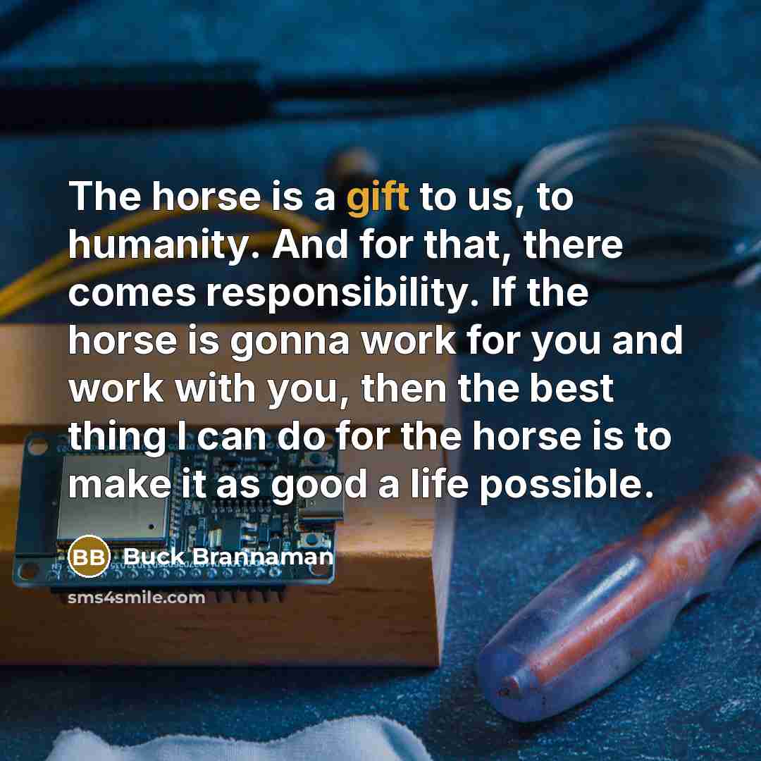 “The horse is a gift to us, to humanity. And…” quote by Buck Brannaman