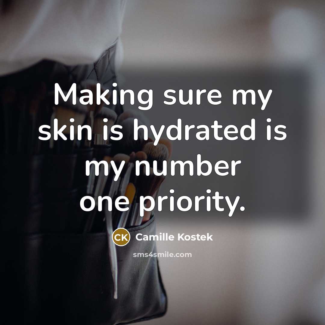 “Making sure my skin is hydrated is my number one priority.” quote by Camille Kostek