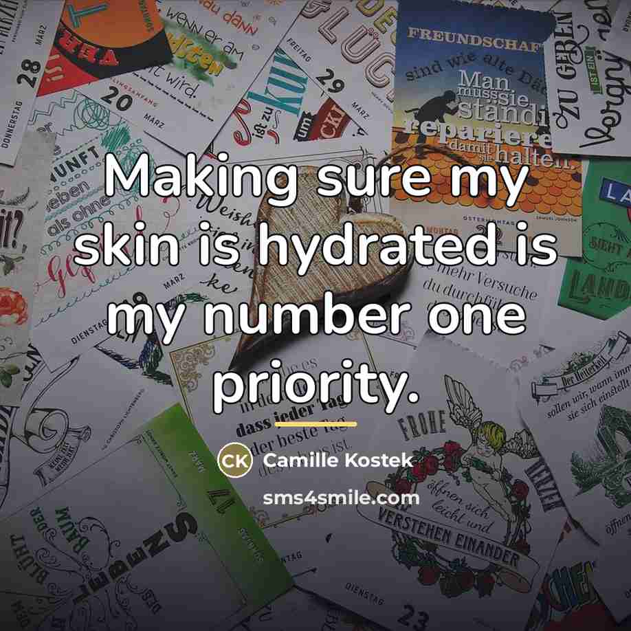 “Making sure my skin is hydrated is my number one…” quote by Camille Kostek
