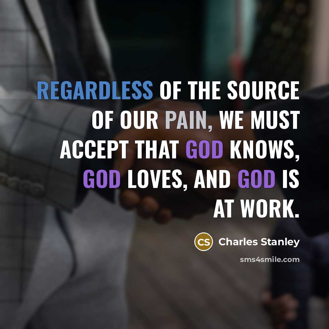 “Regardless of the source of our pain, we must accept…” quote by Charles Stanley