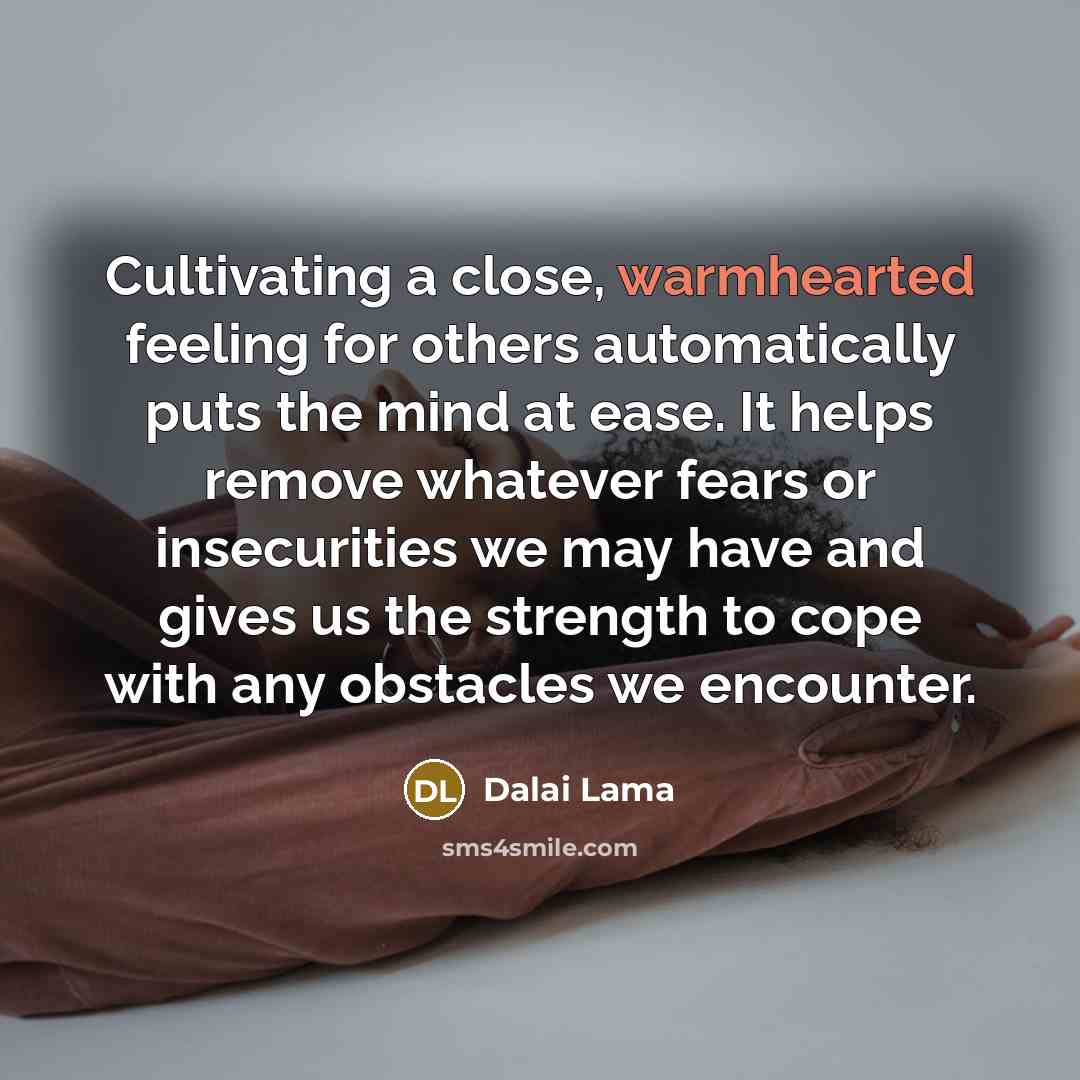 “Cultivating a close, warmhearted feeling for others automatically puts the…” quote by Dalai Lama