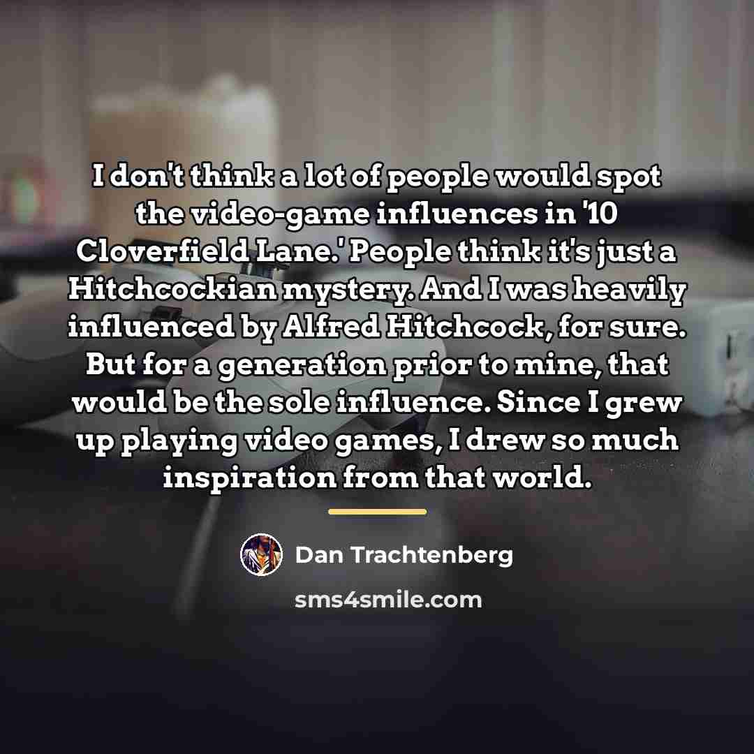 “I don't think a lot of people would spot the…” quote by Dan Trachtenberg