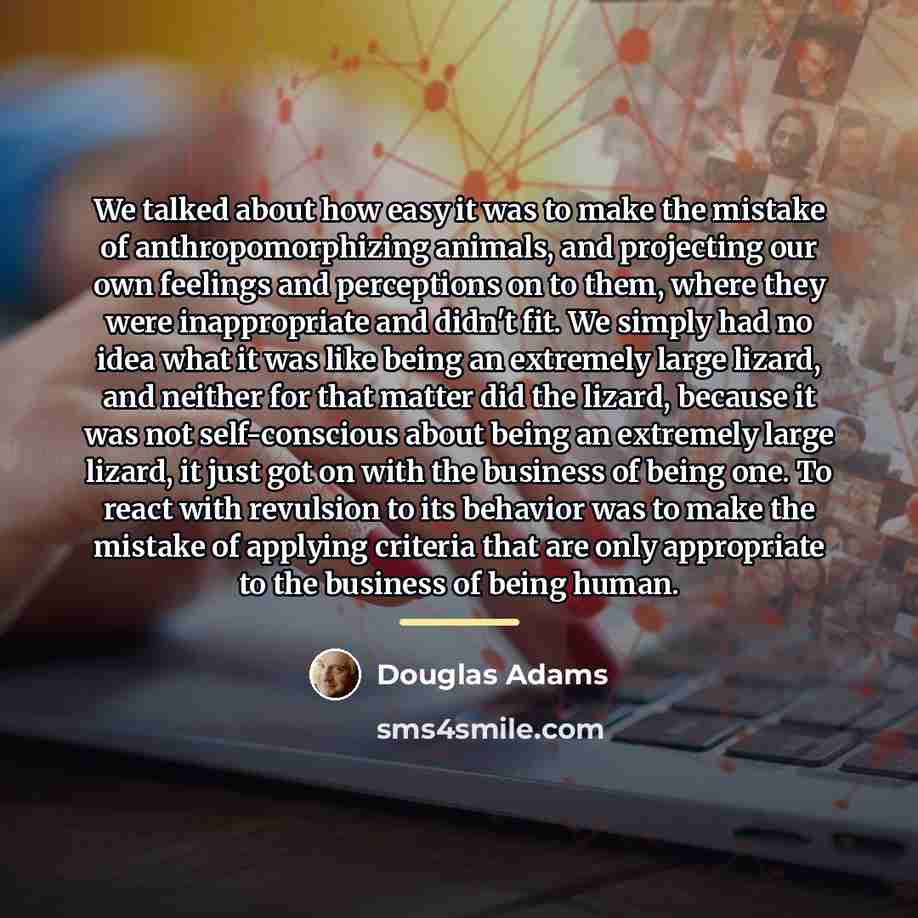 “We talked about how easy it was to make the…” quote by Douglas Adams