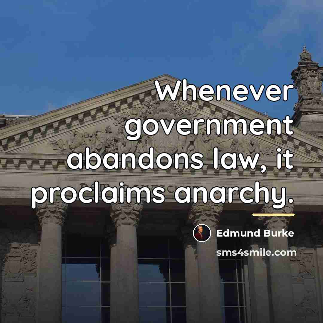 “Whenever government abandons law, it proclaims anarchy.…” quote by Edmund Burke
