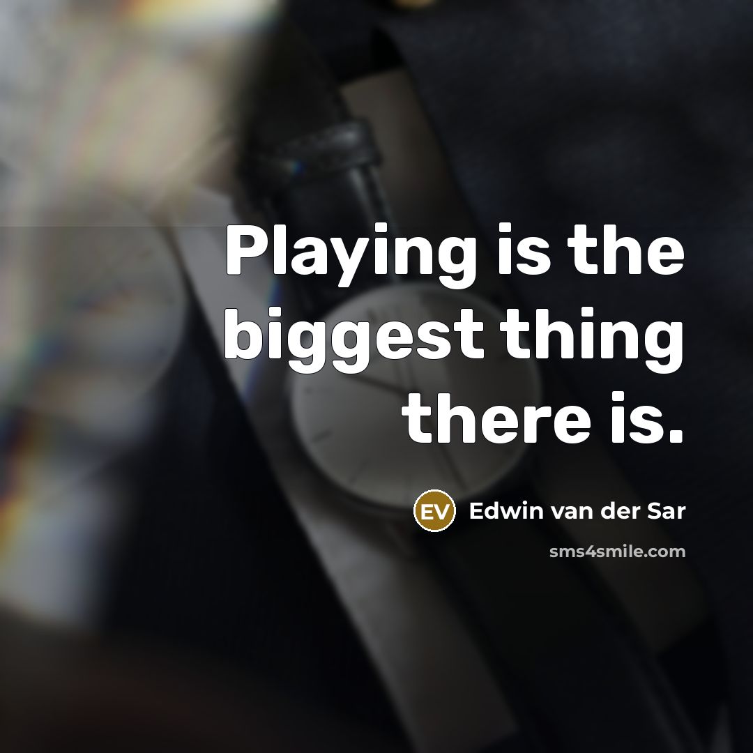 “Playing is the biggest thing there is.…” quote by Edwin van der Sar
