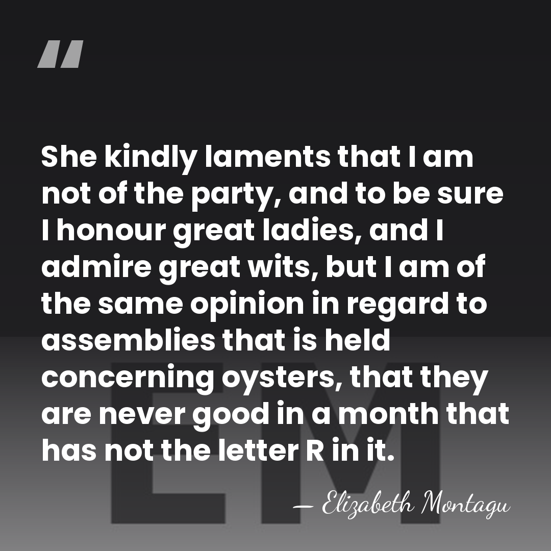 She kindly laments that I am not of the party, and to&hellip; - Elizabeth Montagu