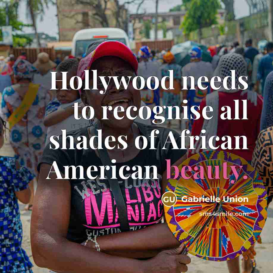 “Hollywood needs to recognise all shades of African American beauty.…” quote by Gabrielle Union