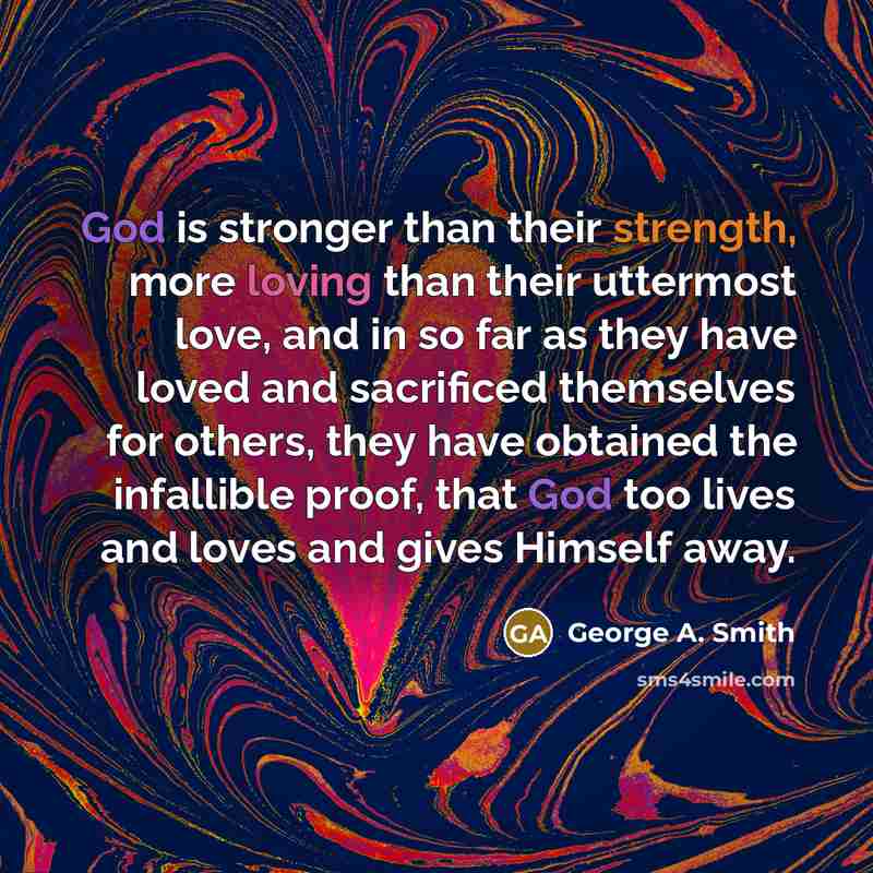 “God is stronger than their strength, more loving than their…” quote by George A. Smith